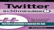 Books Twitter In 30 Minutes (3rd Edition): How to connect with interesting people, write great