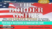 Ebook Border Guide: The Ultimate Guide to Living, Working, and Investing Across the Border