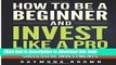 Books How to be a Beginner and Invest Like  Pro: Effective Steps to Creating Successful