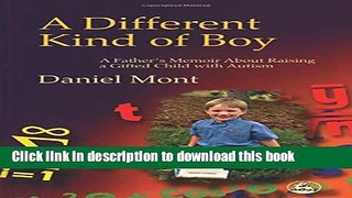 Books A Different Kind of Boy: A Father s Memoir on Raising a Gifted Child With Autism Full Online