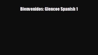 EBOOK ONLINE Bienvenidos: Glencoe Spanish 1 READ ONLINE