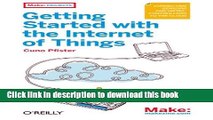 Read Books Getting Started with the Internet of Things: Connecting Sensors and Microcontrollers to