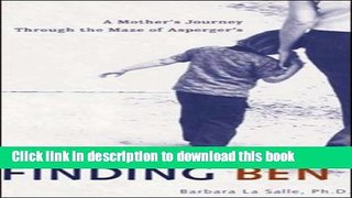 Books Finding Ben : A Mother s Journey Through the Maze of Asperger s Free Online