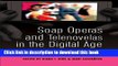 Download Soap Operas and Telenovelas in the Digital Age: Global Industries and New Audiences