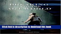 Download Breaking into the Art World: How to start making a living as an artist PDF Online