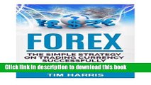 Books Forex: The Simple Strategy on Trading Currency Successfully - Step by Step Guide on Building