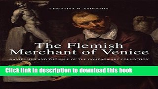 Read The Flemish Merchant of Venice: Daniel Nijs and the Sale of the Gonzaga Art Collection Ebook