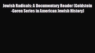 READ book Jewish Radicals: A Documentary Reader (Goldstein-Goren Series in American Jewish