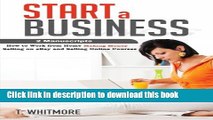 Books Start a Business: 2 Manuscripts - How to Work from Home Making Money Selling on eBay and