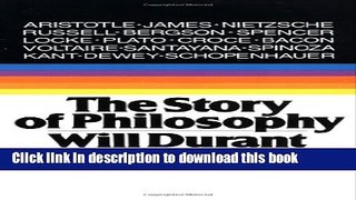 Books The Story of Philosophy: The Lives and Opinions of the World s Greatest Philosophers Full