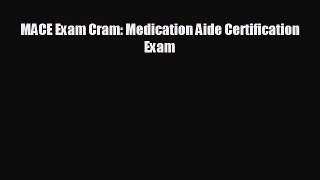 complete MACE Exam Cram: Medication Aide Certification Exam