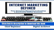 Books Internet Marketing Defined: Your Complete Blueprint to Creating a Successful Online Business