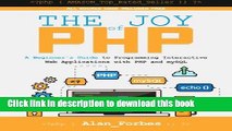 Ebook The Joy of PHP: A Beginner s Guide to Programming Interactive Web Applications with PHP and
