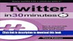 Ebook Twitter In 30 Minutes (3rd Edition): How to connect with interesting people, write great