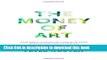 Read The Money of Art: Make Money And Escape The Corporate Grind, While Staying True To Your Art