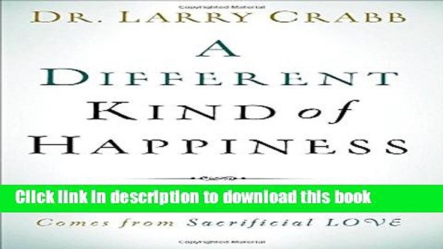 Books A Different Kind of Happiness: Discovering the Joy That Comes from Sacrificial Love Free