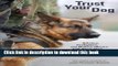 Ebook Trust Your Dog: Police, Firefighters, and Military Officers Talk About Their K-9 Partners