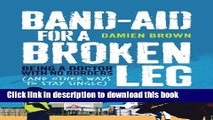 Books Band-Aid for a Broken Leg: Being a Doctor with No Borders (and Other Ways to Stay Single)