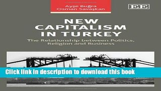 [Read PDF] New Capitalism in Turkey: The Relationship Between Politics, Religion and Business