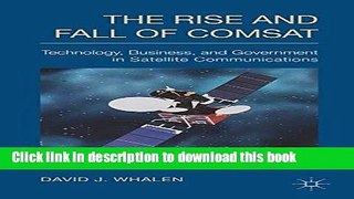 [Read PDF] The Rise and Fall of COMSAT: Technology, Business, and Government in Satellite