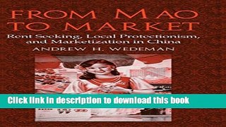 [Read PDF] From Mao to Market: Rent Seeking, Local Protectionism, and Marketization in China