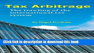 [Read PDF] Tax Arbitrage: The Trawling of the International Tax System Ebook Free