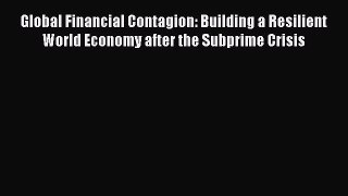 READ book  Global Financial Contagion: Building a Resilient World Economy after the Subprime