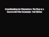 READ book Crowdfunding for Filmmakers: The Way to a Successful Film Campaign- 2nd Edition