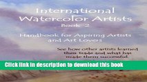 Read International Watercolor Artists, Book 2: Handbook for Aspiring Artists and Art Lovers