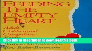 Ebook Feeding the Empty Heart: Adult Children and Compulsive Eating Free Online