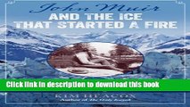[Read PDF] John Muir and the Ice That Started a Fire: How a Visionary and the Glaciers of Alaska