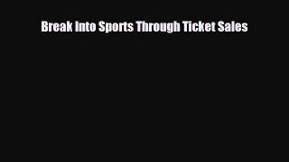 FREE PDF Break Into Sports Through Ticket Sales  FREE BOOOK ONLINE