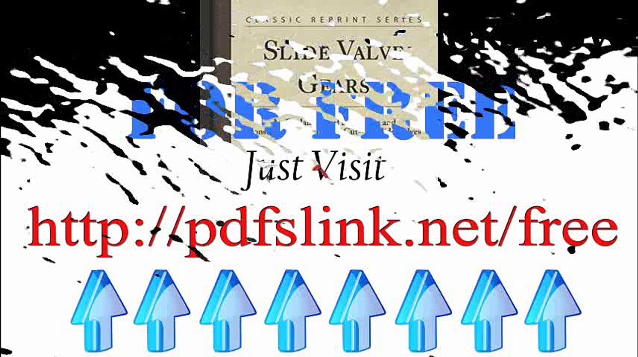Download Slide Valve Gears An Explanation of the Action and Construction of Plain and Cut-Off Slide Valves Classic Reprint Pdf Book