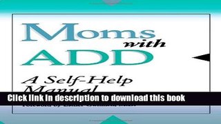 Ebook Moms with ADD: A Self-Help Manual Free Online