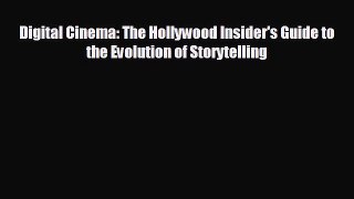 Free [PDF] Downlaod Digital Cinema: The Hollywood Insider's Guide to the Evolution of Storytelling