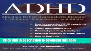 Books ADHD: Attention-Deficit Hyperactivity Disorder in Children, Adolescents, and Adults Free