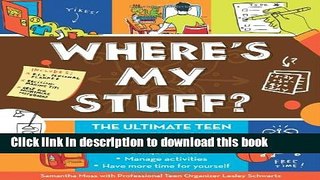 Books Where s My Stuff?: The Ultimate Teen Organizing Guide Free Online