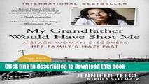 Books My Grandfather Would Have Shot Me: A Black Woman Discovers Her Family s Nazi Past Full