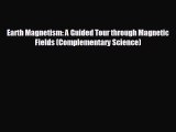 EBOOK ONLINE Earth Magnetism: A Guided Tour through Magnetic Fields (Complementary Science)