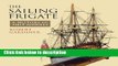Books The Sailing Frigate: A History in Ship Models Full Online
