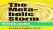 Ebook The Metabolic Storm: The Science of Your Metabolism and Why It s Making You Fat (P.S. It s