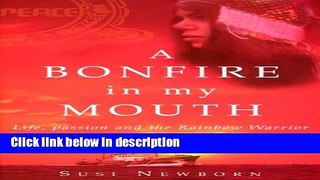 Books A Bonfire In My Mouth: Life, Passion and the Rainbow Warrior Free Online