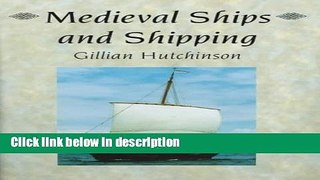 Books Medieval Ships and Shipping (The Archaeology of Medieval Britain) Full Online