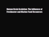 READ book Human Brain Evolution: The Influence of Freshwater and Marine Food Resources  FREE