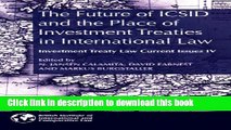 Read Books The Future of ICSID and the Place of Investment Treaties in International Law: Current