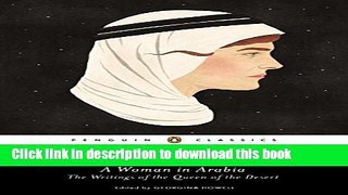 Ebook A Woman in Arabia: The Writings of the Queen of the Desert Full Online