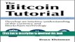 Books The Bitcoin Tutorial: Develop an intuitive understanding of the currency and blockchain