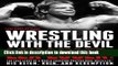Books Wrestling with the Devil: The True Story of a World Champion Professional Wrestler--His