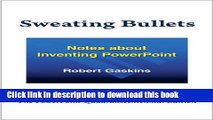 Books Sweating Bullets: Notes about Inventing PowerPoint Free Online