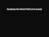 Free Full [PDF] Downlaod  Analyzing the Global Political Economy  Full Ebook Online Free